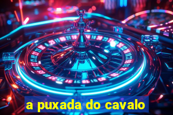 a puxada do cavalo